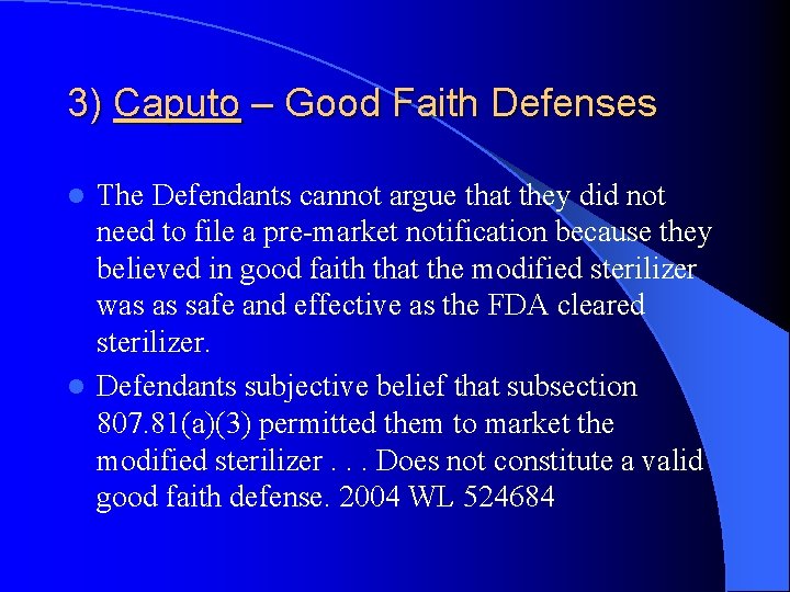 3) Caputo – Good Faith Defenses The Defendants cannot argue that they did not 3) Caputo – Good Faith Defenses The Defendants cannot argue that they did not