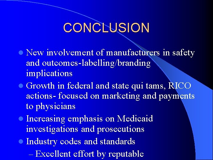 CONCLUSION l New involvement of manufacturers in safety and outcomes-labelling/branding implications l Growth in