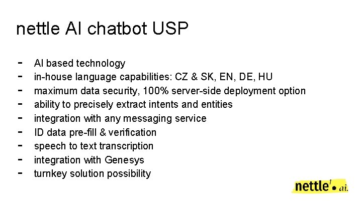 nettle AI chatbot USP - AI based technology in-house language capabilities: CZ & SK, nettle AI chatbot USP - AI based technology in-house language capabilities: CZ & SK,