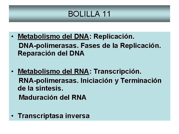 BOLILLA 11 • Metabolismo del DNA: Replicación. DNA-polimerasas. Fases de la Replicación. Reparación del