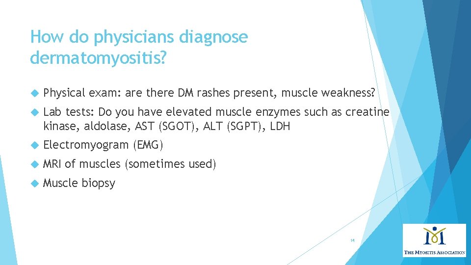How do physicians diagnose dermatomyositis? Physical exam: are there DM rashes present, muscle weakness?