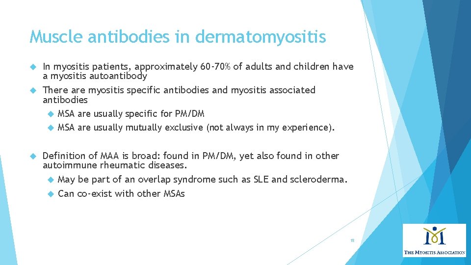 Muscle antibodies in dermatomyositis In myositis patients, approximately 60 -70% of adults and children