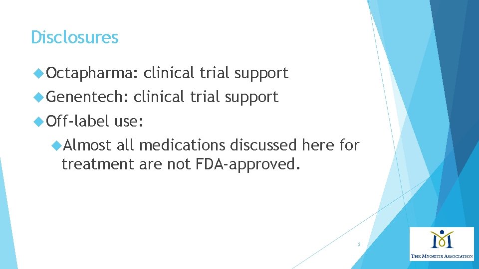 Disclosures Octapharma: Genentech: Off-label clinical trial support use: Almost all medications discussed here for