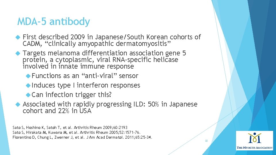 MDA-5 antibody First described 2009 in Japanese/South Korean cohorts of CADM, “clinically amyopathic dermatomyositis”