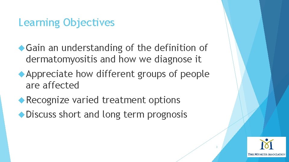 Learning Objectives Gain an understanding of the definition of dermatomyositis and how we diagnose