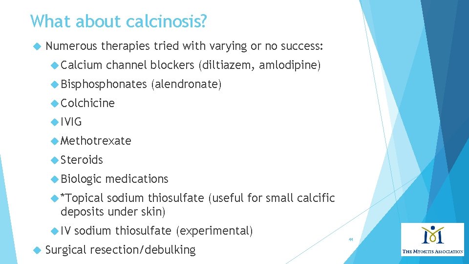 What about calcinosis? Numerous therapies tried with varying or no success: Calcium channel blockers