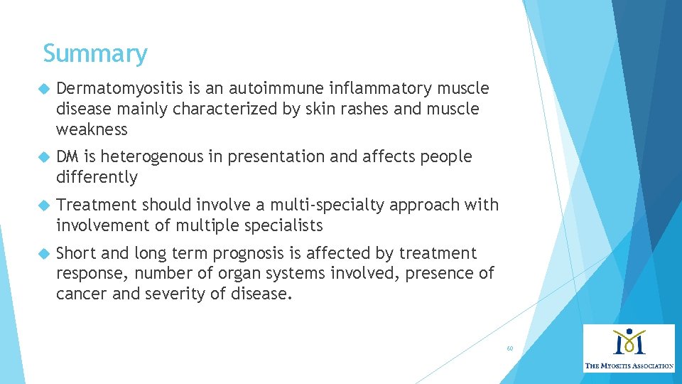 Summary Dermatomyositis is an autoimmune inflammatory muscle disease mainly characterized by skin rashes and