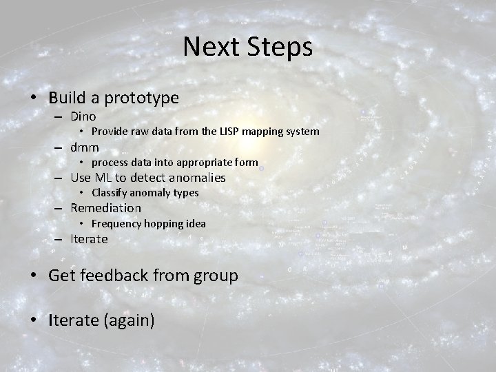 Next Steps • Build a prototype – Dino • Provide raw data from the