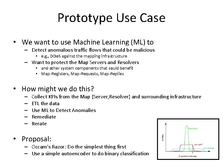 Prototype Use Case • We want to use Machine Learning (ML) to – Detect
