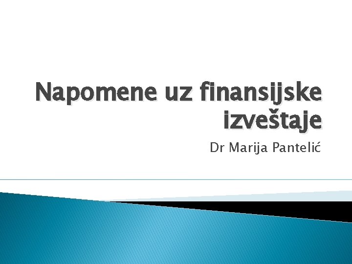 Napomene uz finansijske izveštaje Dr Marija Pantelić 