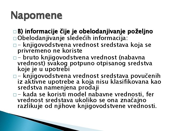 Napomene � B) informacije čije je obelodanjivanje poželjno � Obelodanjivanje sledećih informacija: � -