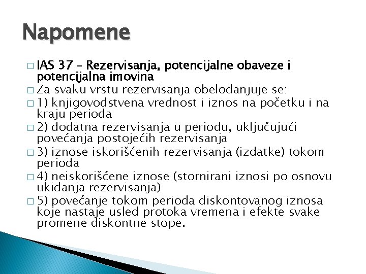 Napomene � IAS 37 – Rezervisanja, potencijalne obaveze i potencijalna imovina � Za svaku