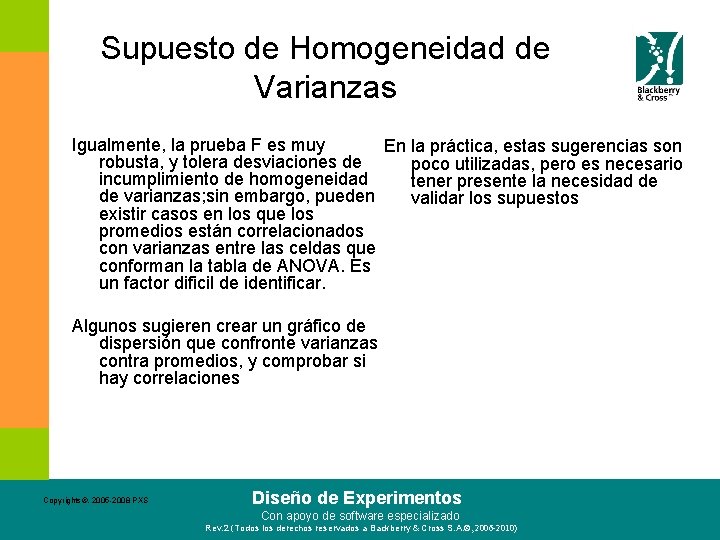 Supuesto de Homogeneidad de Varianzas Igualmente, la prueba F es muy En la práctica,