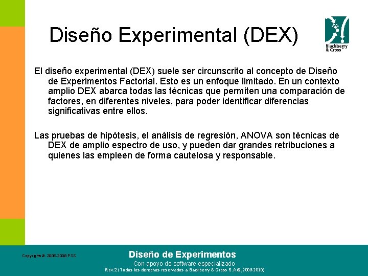 Diseño Experimental (DEX) El diseño experimental (DEX) suele ser circunscrito al concepto de Diseño