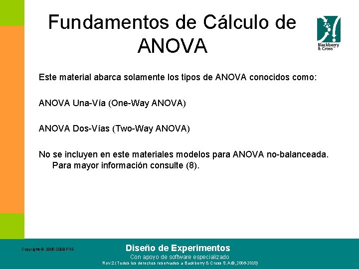 Fundamentos de Cálculo de ANOVA Este material abarca solamente los tipos de ANOVA conocidos