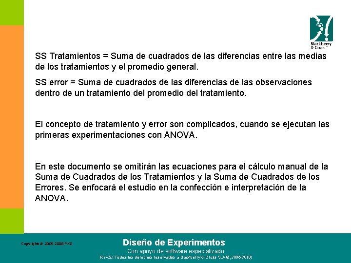 SS Tratamientos = Suma de cuadrados de las diferencias entre las medias de los