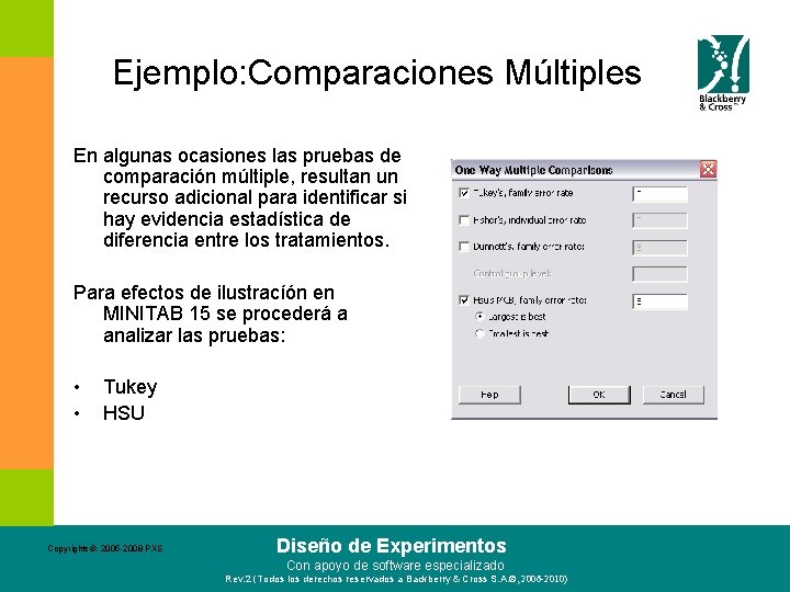 Ejemplo: Comparaciones Múltiples En algunas ocasiones las pruebas de comparación múltiple, resultan un recurso