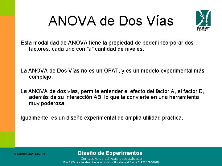 ANOVA de Dos Vías Esta modalidad de ANOVA tiene la propiedad de poder incorporar