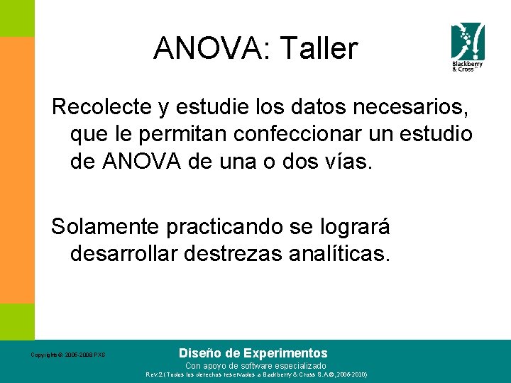 ANOVA: Taller Recolecte y estudie los datos necesarios, que le permitan confeccionar un estudio