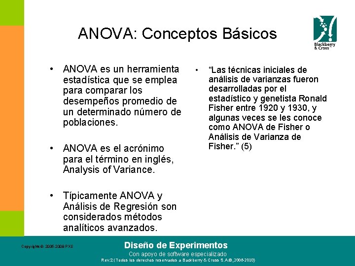 ANOVA: Conceptos Básicos • ANOVA es un herramienta estadística que se emplea para comparar