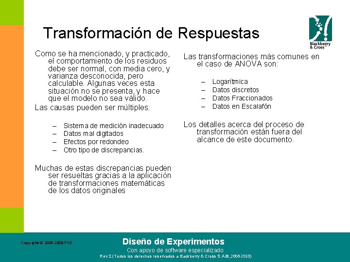 Transformación de Respuestas Como se ha mencionado, y practicado, el comportamiento de los residuos