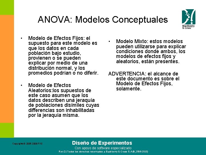 ANOVA: Modelos Conceptuales • • Modelo de Efectos Fijos: el supuesto para este modelo