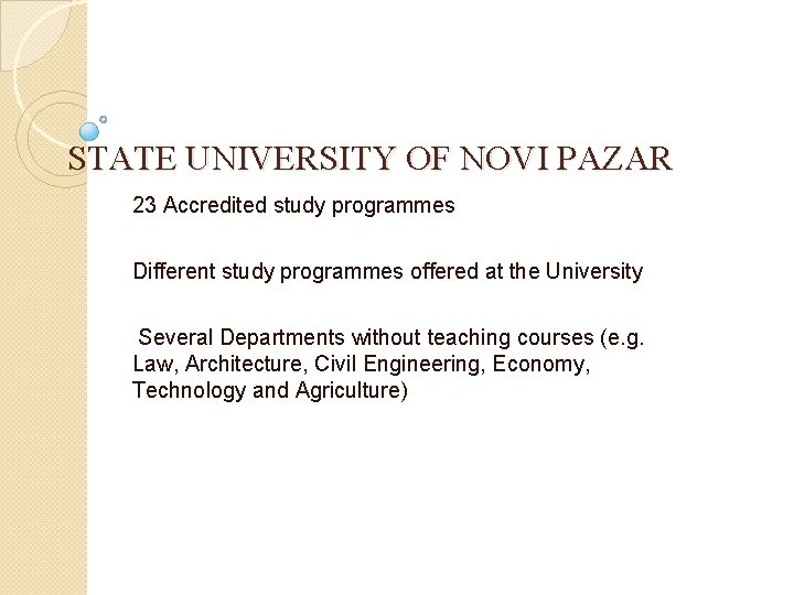 STATE UNIVERSITY OF NOVI PAZAR 23 Accredited study programmes Different study programmes offered at