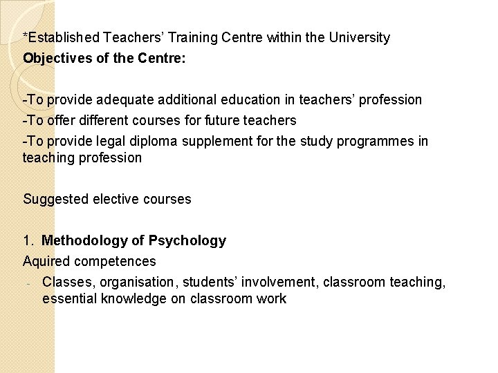 *Established Teachers’ Training Centre within the University Objectives of the Centre: -To provide adequate