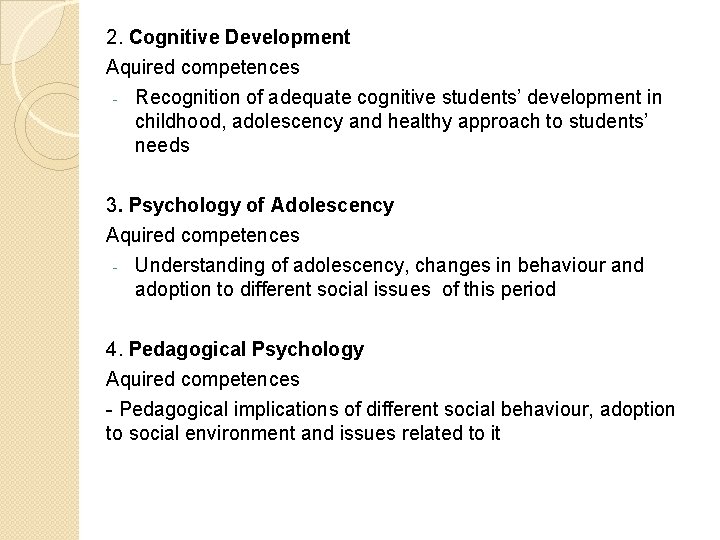 2. Cognitive Development Aquired competences - Recognition of adequate cognitive students’ development in childhood,