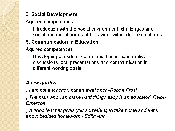 5. Social Development Aquired competences Introduction with the social environment, challenges and social and