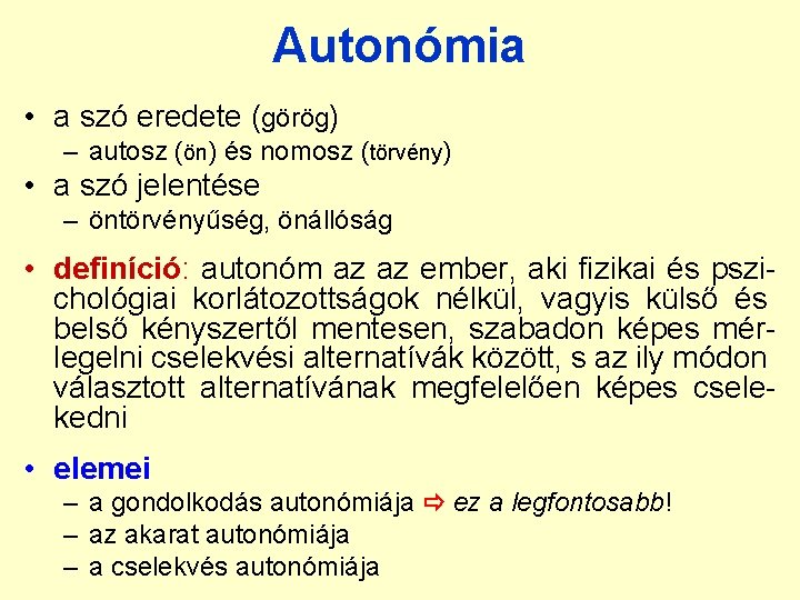 Autonómia • a szó eredete (görög) – autosz (ön) és nomosz (törvény) • a