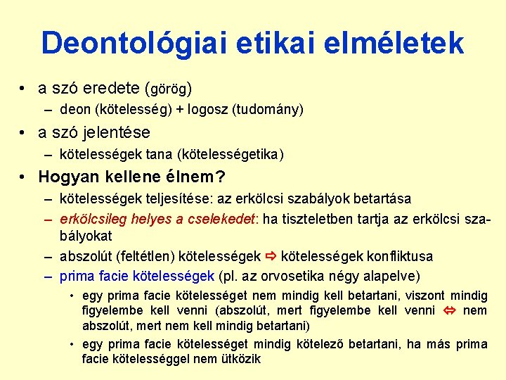 Deontológiai etikai elméletek • a szó eredete (görög) – deon (kötelesség) + logosz (tudomány)