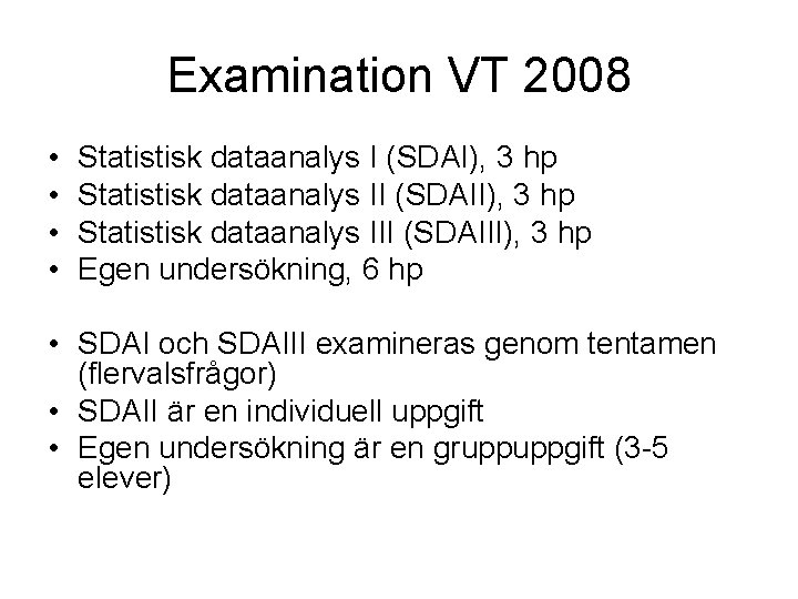 Examination VT 2008 • • Statistisk dataanalys I (SDAI), 3 hp Statistisk dataanalys II