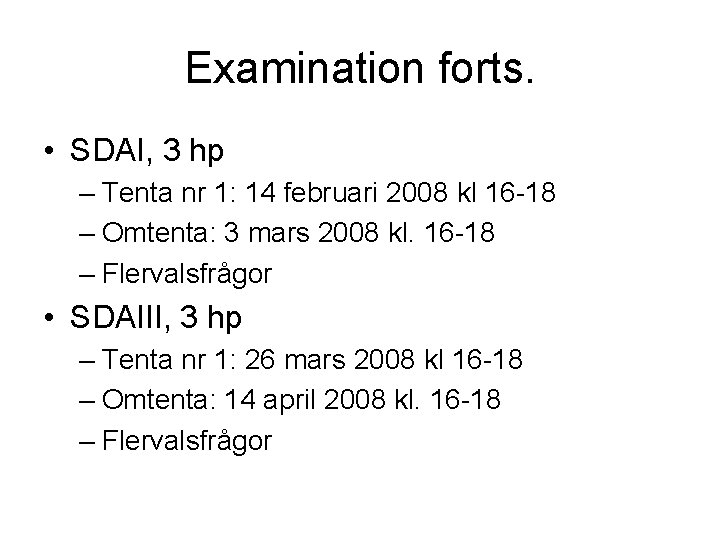 Examination forts. • SDAI, 3 hp – Tenta nr 1: 14 februari 2008 kl