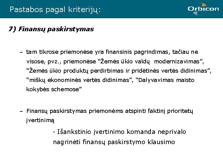 Pastabos pagal kriterijų: 7) Finansų paskirstymas – tam tikrose priemonėse yra finansinis pagrindimas, tačiau