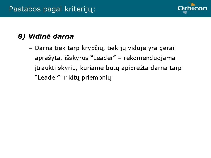 Pastabos pagal kriterijų: 8) Vidinė darna – Darna tiek tarp krypčių, tiek jų viduje