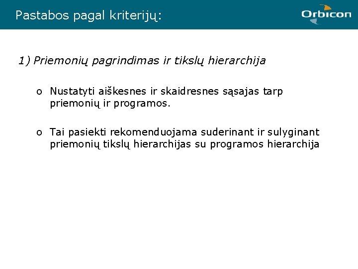 Pastabos pagal kriterijų: 1) Priemonių pagrindimas ir tikslų hierarchija o Nustatyti aiškesnes ir skaidresnes