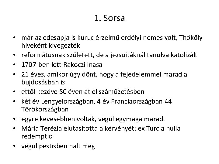 1. Sorsa • már az édesapja is kuruc érzelmű erdélyi nemes volt, Thököly híveként