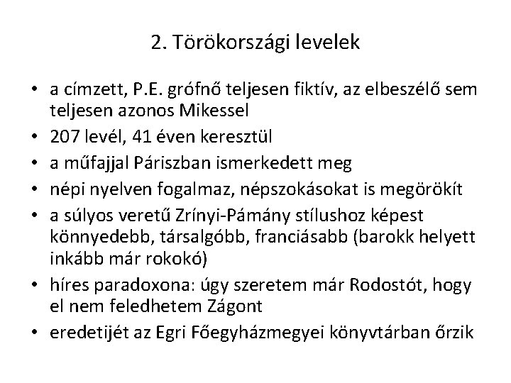 2. Törökországi levelek • a címzett, P. E. grófnő teljesen fiktív, az elbeszélő sem