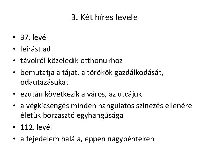 3. Két híres levele • • 37. levél leírást ad távolról közeledik otthonukhoz bemutatja