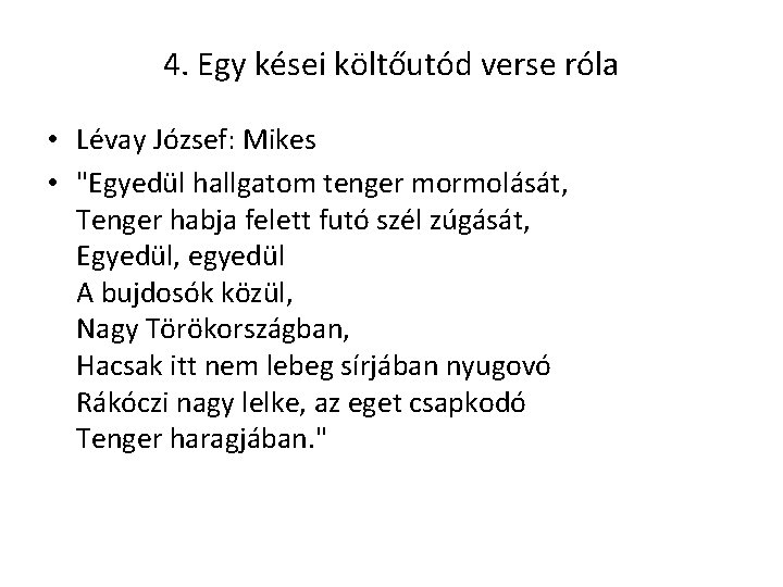 4. Egy kései költőutód verse róla • Lévay József: Mikes • "Egyedül hallgatom tenger