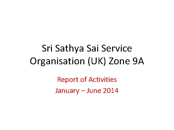 Sri Sathya Sai Service Organisation (UK) Zone 9 A Report of Activities January –