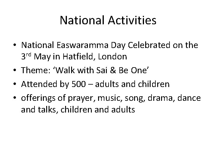 National Activities • National Easwaramma Day Celebrated on the 3 rd May in Hatfield,