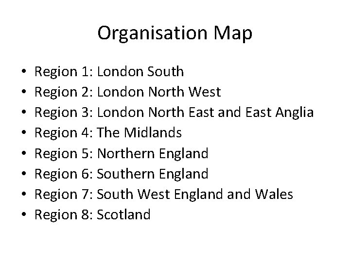 Organisation Map • • Region 1: London South Region 2: London North West Region