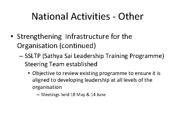 National Activities - Other • Strengthening Infrastructure for the Organisation (continued) – SSLTP (Sathya