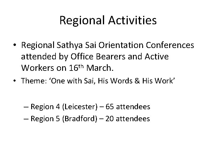 Regional Activities • Regional Sathya Sai Orientation Conferences attended by Office Bearers and Active