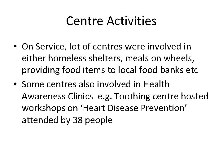 Centre Activities • On Service, lot of centres were involved in either homeless shelters,