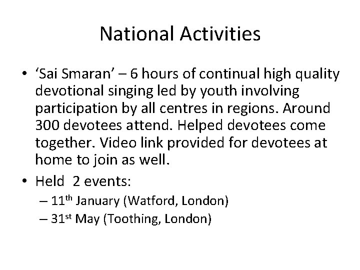 National Activities • ‘Sai Smaran’ – 6 hours of continual high quality devotional singing