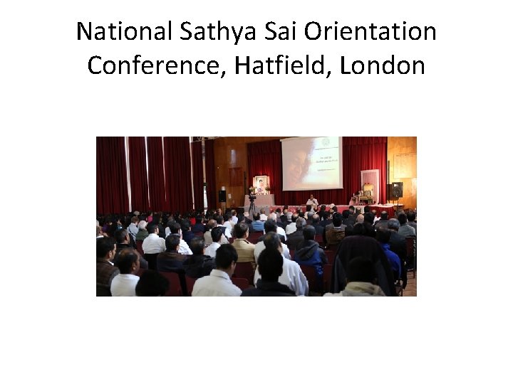 National Sathya Sai Orientation Conference, Hatfield, London 