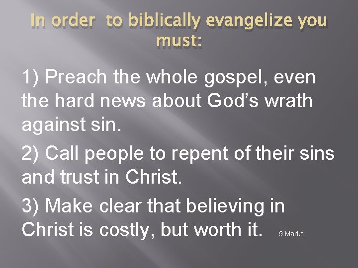 In order to biblically evangelize you must: 1) Preach the whole gospel, even the